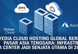 Penyedia Cloud Hosting Global Berebut Pasar Asia Tenggara Infrastruktur Data Center Jadi Senjata Utama di 2025
