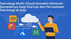 Teknologi Multi-Cloud Semakin Diminati, Ini Dampaknya bagi Startup dan Perusahaan Teknologi di Asia