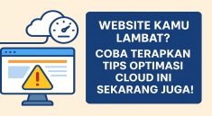 Website Kamu Lambat Coba Terapkan Tips Optimasi Cloud Ini Sekarang Juga!