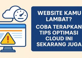 Website Kamu Lambat Coba Terapkan Tips Optimasi Cloud Ini Sekarang Juga!