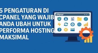 5 Pengaturan di cPanel yang Wajib Anda Ubah untuk Performa Hosting Maksimal