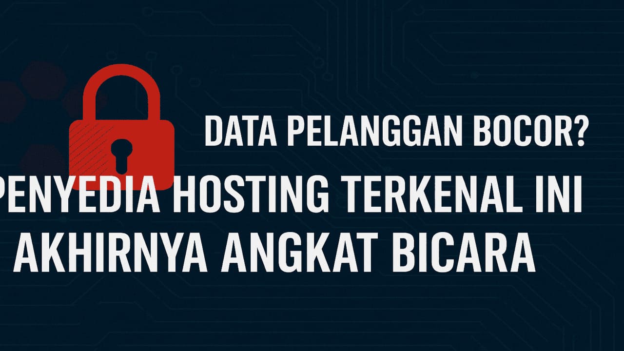 Data Pelanggan Bocor? Penyedia Hosting Terkenal Ini Akhirnya Angkat Bicara