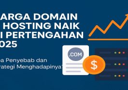 Harga Domain dan Hosting Naik di Pertengahan 2025, Apa Penyebabnya