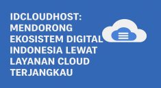 IDCloudHost Mendorong Ekosistem Digital Indonesia Lewat Layanan Cloud Terjangkau