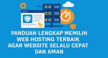 Tips Memilih Web Hosting Andal untuk Website Cepat, Aman, dan Bebas Masalah
