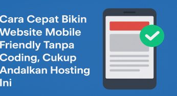 Cara Cepat Bikin Website Mobile Friendly Tanpa Coding, Cukup Andalkan Hosting Ini!