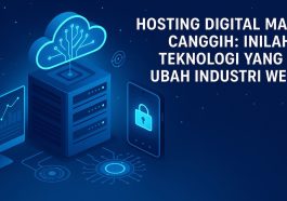 Hosting Digital Makin Canggih Inilah Teknologi yang Siap Ubah Industri Website