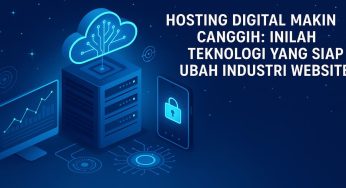 Hosting Digital Makin Canggih: Inilah Teknologi yang Siap Ubah Industri Website