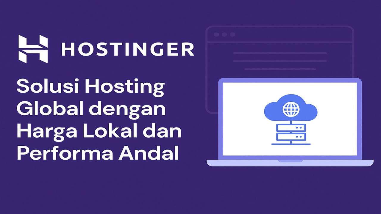 Hostinger Solusi Hosting Global dengan Harga Terjangkau dan Performa Andal