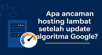 Kenapa Hosting Lambat Bisa Jadi Masalah Setelah Update Algoritma Google Terbaru?
