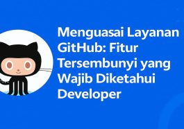 Menguasai Layanan GitHub Fitur Tersembunyi yang Wajib Diketahui Developer