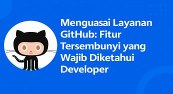 Menguasai Layanan GitHub: Fitur Tersembunyi yang Wajib Diketahui Developer