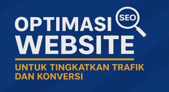 Optimasi Website: Terapkan Strategi SEO ini Untuk Tingkatkan Trafik dan Konversi