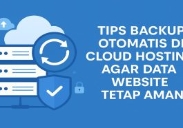 Tips Backup Otomatis di Cloud Hosting Agar Data Website Tetap Aman