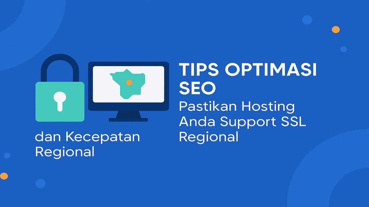 Tips Optimasi SEO Pastikan Hosting Anda Support SSL dan Kecepatan Regional