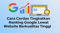 Cara Cerdas Tingkatkan Ranking Google Lewat Website Berkualitas Tinggi