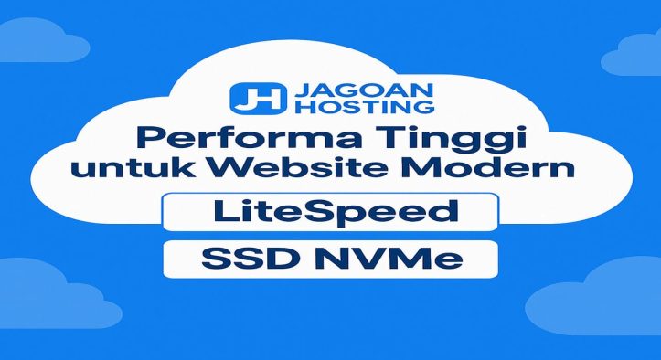 Jagoan Hosting: Performa Tinggi untuk Website Modern Berkat Teknologi LiteSpeed dan SSD NVMe