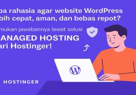 Tingkatkan Performa Website Lewat Managed Hosting WordPress dari Hostinger