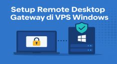 Cara Setup Remote Desktop Gateway di VPS Windows Server untuk Koneksi Aman