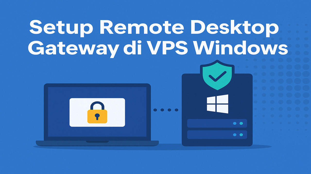 Cara Setup Remote Desktop Gateway di VPS Windows Server untuk Koneksi Aman