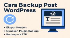 Panduan Praktis Backup Post WordPress agar Website Tetap Aman