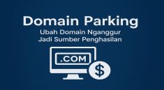 Pengertian Domain Parking Cara Mudah Ubah Nama Domain Jadi Sumber Penghasilan