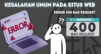 Penyebab dan Solusi Cara Atasi Server Error Bad Request pada Browser Anda